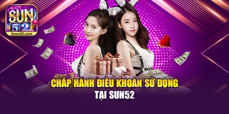 Chấp hành điều khoản sử dụng tại Sun52