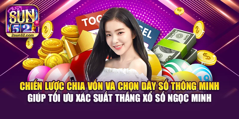Chiến lược chia vốn và chọn dãy số thông minh giúp tối ưu xác suất thắng Xổ số Ngọc Minh