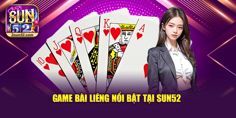 Game bài Liêng nổi bật tại Sun52