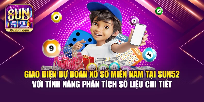 Giao diện dự đoán xổ số miền Nam tại Sun52 với tính năng phân tích số liệu chi tiết