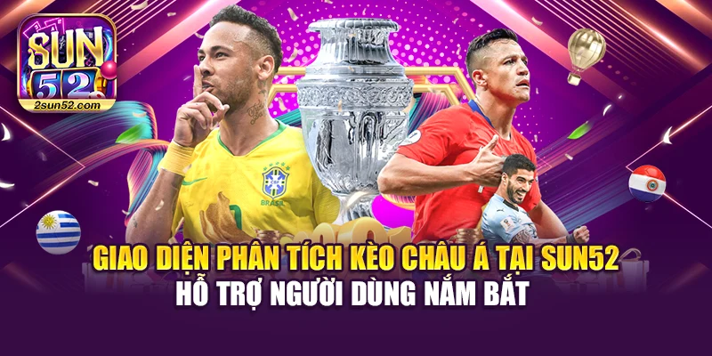 Giao diện phân tích kèo châu Á tại Sun52 hỗ trợ người dùng nắm bắt