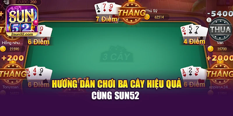 Hướng dẫn chơi ba cây hiệu quả cùng Sun52