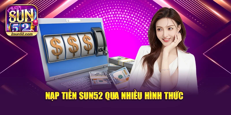 Nạp tiền Sun52 qua nhiều hình thức