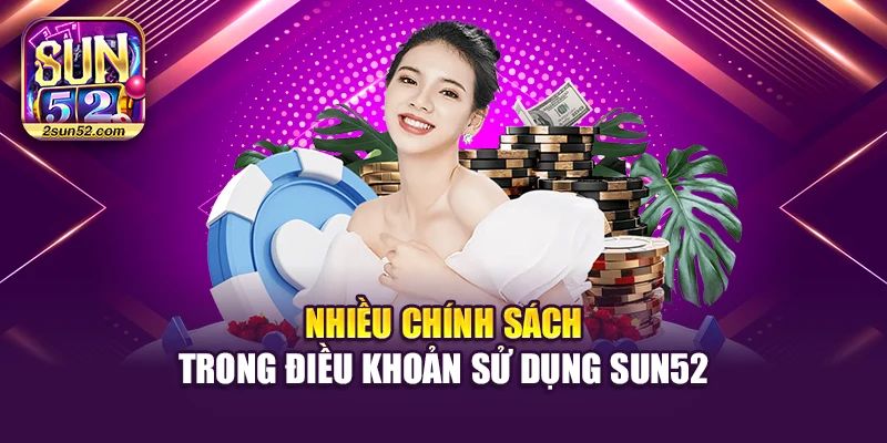 Nhiều chính sách trong điều khoản sử dụng Sun52