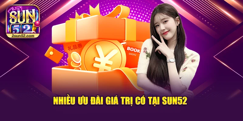 Nhiều ưu đãi giá trị có tại Sun52