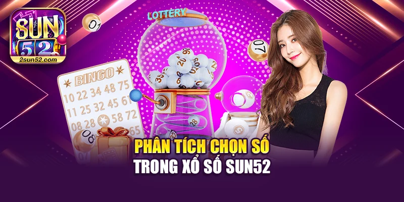 Phân tích chọn số trong xổ số Sun52