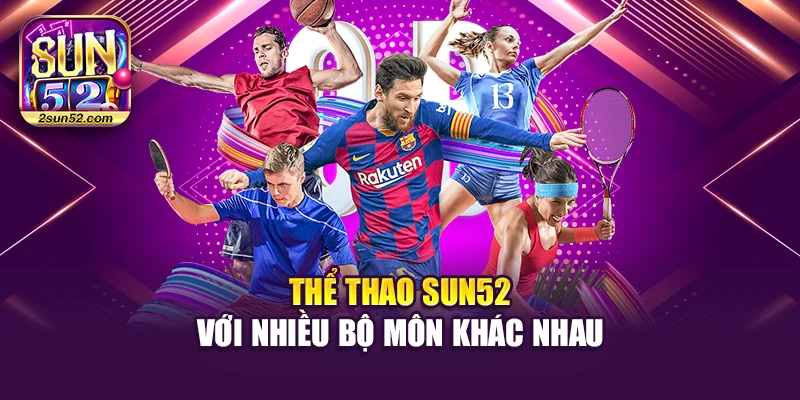 Thể thao Sun52 với nhiều bộ môn khác nhau