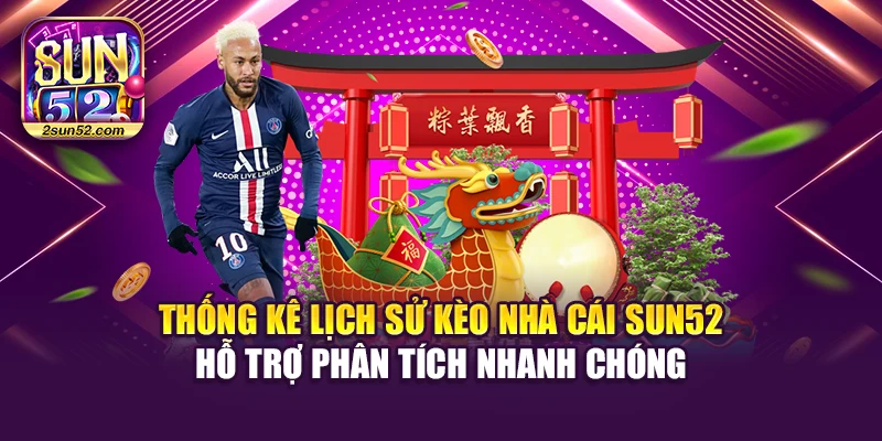 Thống kê lịch sử kèo nhà cái Sun52 hỗ trợ phân tích nhanh chóng