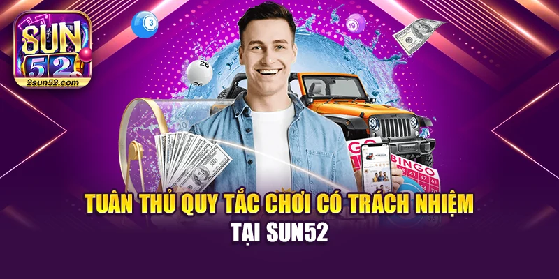Tuân thủ quy tắc chơi có trách nhiệm tại Sun52