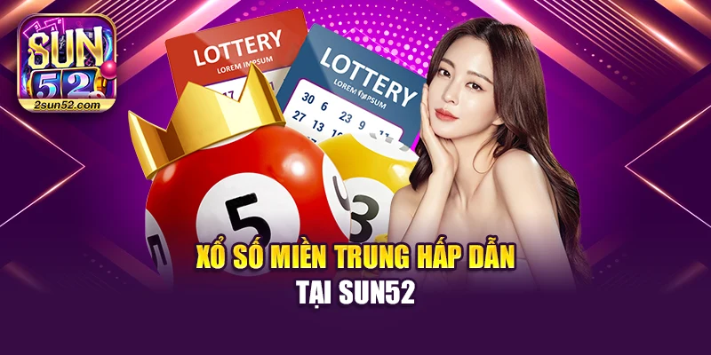 Xổ số miền Trung hấp dẫn tại Sun52