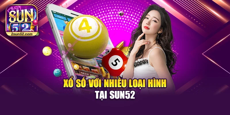 Xổ số với nhiều loại hình tại Sun52