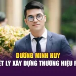 Dương Minh Huy với triết lý xây dựng thương hiệu rõ ràng